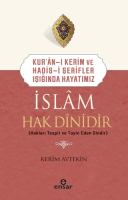 Kur'an-ı Kerim ve Hadis-i Şerifler Işığında Hayatımız - İslam Hak Dinidir