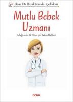 Mutlu Bebek Uzmanı - Bebeğinizin İlk Yılları İçin Bakım Rehberi