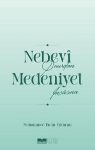 Nebevi Şuurdan Medeniyet İnşasına