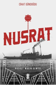 Nusrat, Çanakkale’nin Çelik Kahramanı