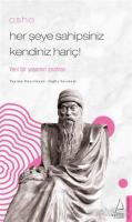 Osho - Her Şeye Sahipsiniz Kendiniz Hariç ! Osho - Her Şeye Sahipsiniz Kendiniz Hariç !