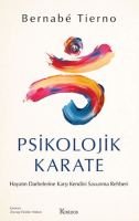 Psikolojik Karate: Hayatın Darbelerine Karşı Kendini Savunma Rehberi Psikolojik Karate: Hayatın Darbelerine Karşı Kendini Savunma Rehberi