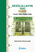 Resulullah'in (Sav) Kabri - Tasviri, Tarihi, Ziyaret Adabı Resulullah'in (Sav) Kabri - Tasviri, Tarihi, Ziyaret Adabı