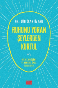 Ruhunu Yoran Şeylerden Kurtul