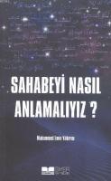 Sahabeyi Nasıl Anlamayız