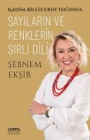 Sayıların ve Renklerin Sırlı Dili - Kadim Bilgilerin Işığında