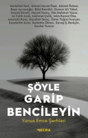 Şöyle Garip Bencileyin Yunus Emre Şerhleri Şöyle Garip Bencileyin Yunus Emre Şerhleri