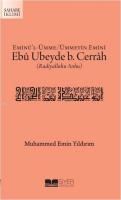 Eminü'l Ümme Ümmetin Emini Ebû Ubeyde b. Cerrah