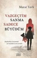 Vazgeçtim Sanma Sadece Büyüdüm Vazgeçtim Sanma Sadece Büyüdüm
