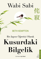 Wabi Sabi - Bir Japon Öğretisi Olarak Kusurdaki Bilgelik Wabi Sabi - Bir Japon Öğretisi Olarak Kusurdaki Bilgelik
