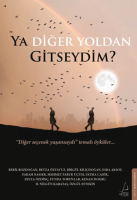 Ya Diğer Yoldan Gitseydim