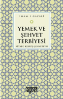 Yemek ve Şehvet Terbiyesi - Kitabü
Kesri'ş-Şehveteyn