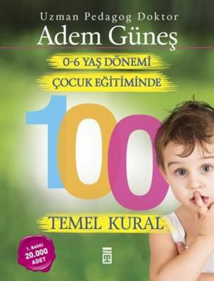 0-6 Yaş Çocuk Eğitiminde 100 Temel Kural