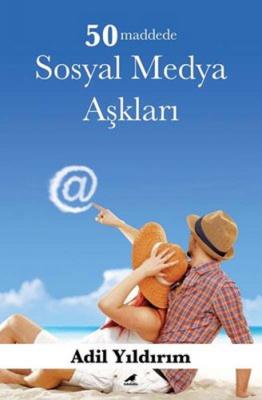 50 Maddede Sosyal Medya Aşkları Adil Yıldırım