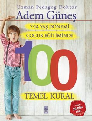 7-14 Yaş Dönemi Çocuk Eğitiminde 100 Temel Kural %20 indirimli Adem Gü