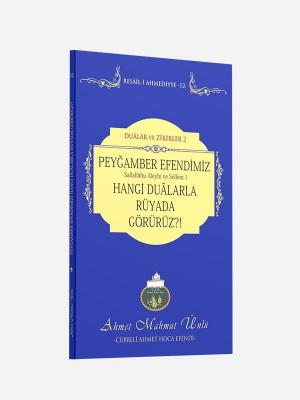 Peygamber Efendimizi Hangi Dualarla Rüyada Görürüz Ahmet Mahmut Ünlü (