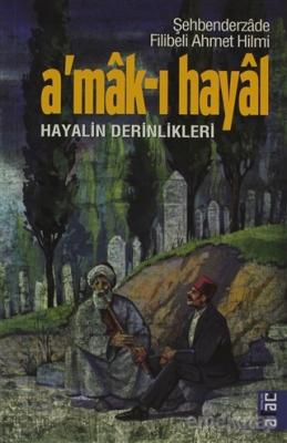 A’mak-ı Hayal Şehbenderzade Filibeli Ahmed Hilmi