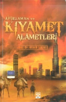 Ahir zaman ve Kıyamet Alametleri Ayhan Tekineş