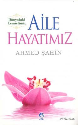 Aile Hayatımız Ahmed Şahin