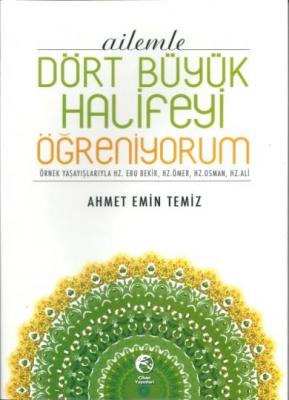 Ailemle Dört Büyük Halifeyi Öğreniyorum Ahmet Emin Temiz