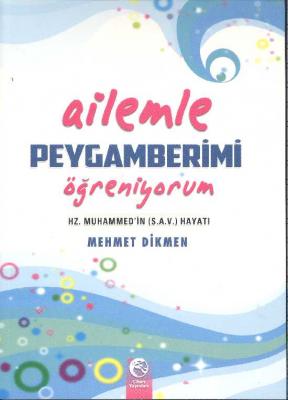 Ailemle Peygamberimi Öğreniyorum Mehmet Dikmen