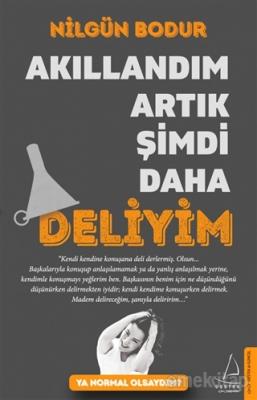 Akıllandım Artık Şimdi Daha Deliyim %20 indirimli Nilgün Bodur