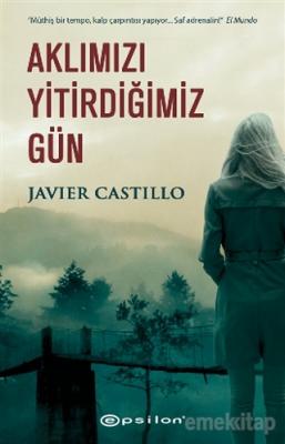 Aklımızı Yitirdiğimiz Gün Javier Castillo