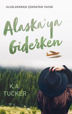 Alaska'ya Giderken K. A. Tucker