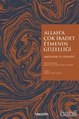 Allah'a İbadet Etmenin Güzelliği %10 indirimli Abdulhay El-Leknevi