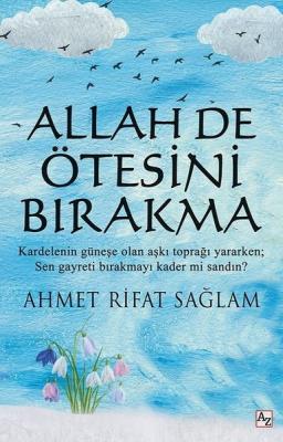 Allah De Ötesini Bırakma Ahmet Rifat Sağlam