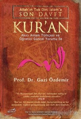 Allah'ın Tek Dini İslama Son Davet Kur'an (Ciltli) Gazi Özdemir