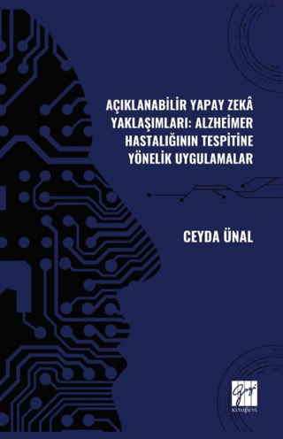 Açıklanabilir Yapay Zekâ Yaklaşımları: Alzheimer Hastalığının Tespitine Yönelik Uygulamalar