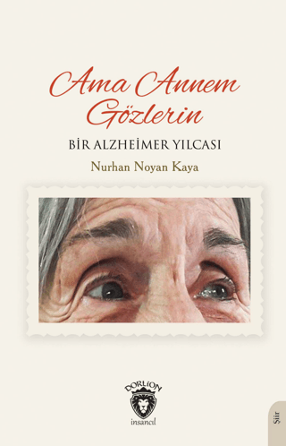 Ama Annem Gözlerin Bir Alzheimer Yılcası Nurhan Noyan Kaya