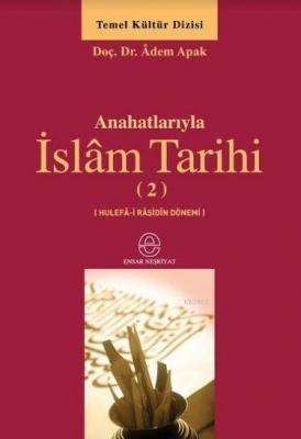 Anahatlarıyla İslâm Tarihi 2