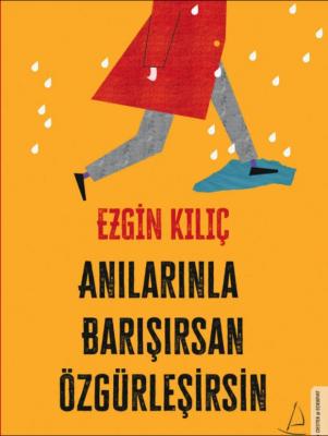 Anılarınla Barışırsan Özgürleşirsin %10 indirimli Ezgin Kılıç