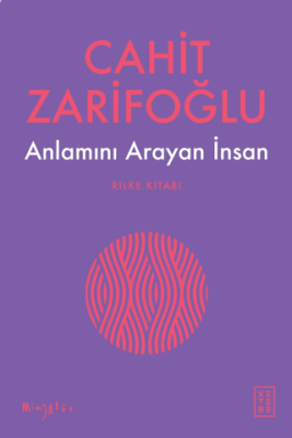 Anlamını Arayan İnsan - Rilke Kitabı Cahit Zarifoğlu