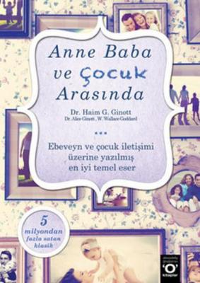 Anne Baba ve Çocuk Arasında Haim G. Ginott, Alice Ginott