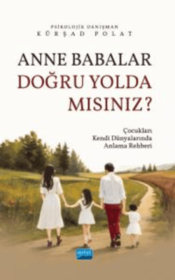 Anne Babalar Doğru Yolda Mısınız Kürşad Polat