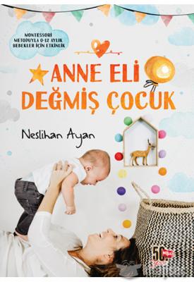 Anne Eli Değmiş Çocuk Neslihan Ayan