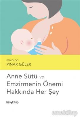 Anne Sütü ve Emzirmenin Önemi Hakkında Her Şey