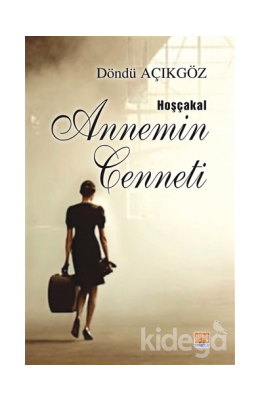 Hoşçakal Annemin Cenneti Döndü Açıkgöz