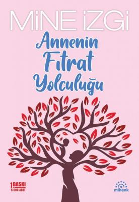 Annenin Fıtrat Yolculuğu Mine Izgi