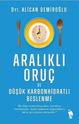 Aralıklı Oruç ve Düşük Karbonhidratlı Beslenme Alican Demiroğlu