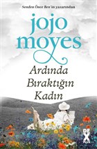 Ardında Bıraktığın Kadın Jojo Moyes