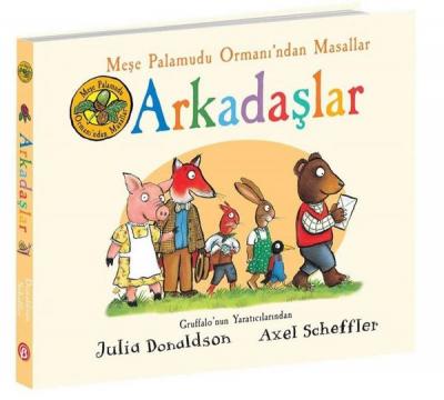 Arkadaşlar - Meşe Palamudu Ormanı'ndan Masallar Julia Donaldson