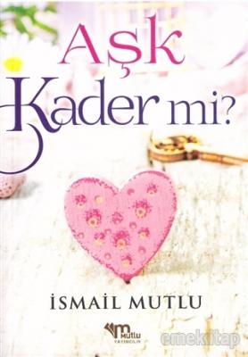 Aşk Kader Mi İsmail Mutlu