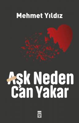 Aşk Neden Can Yakar Mehmet Yıldız