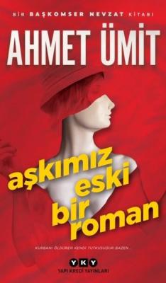 Aşkımız Eski Bir Roman Ahmet Ümit