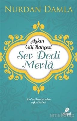 Aşkın Gül Bahçesi - Sev Dedi Mevla %10 indirimli Nurdan Damla