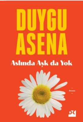 Aslında Aşk Da Yok Duygu Asena